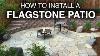 How To Install A Flagstone Patio Step By Step